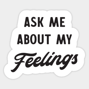 Ask me about my feelings Sticker